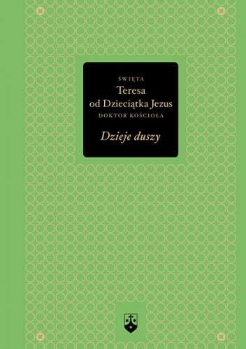 Dzieje duszy - św. Teresa od Dzieciątka Jezus