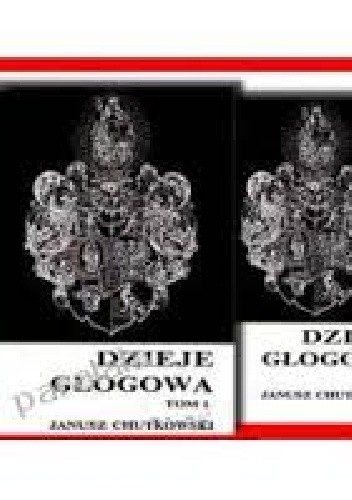 Dzieje Głogowa - Janusz Chutkowski