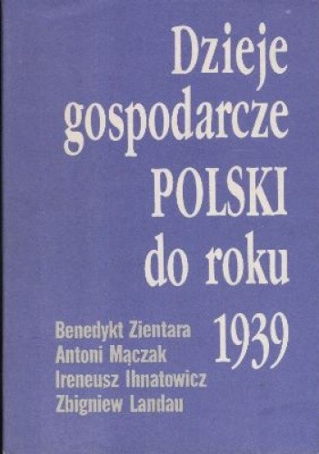 Dzieje gospodarcze Polski do roku 1939 - Benedykt Zientara