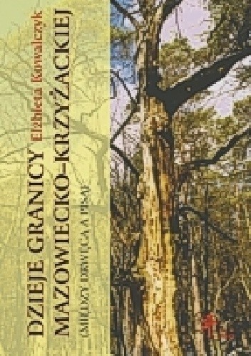 Dzieje granicy mazowiecko-krzyżackiej (między Drwęcą a Pisą) - Elżbieta Kowalczyk-Heyman