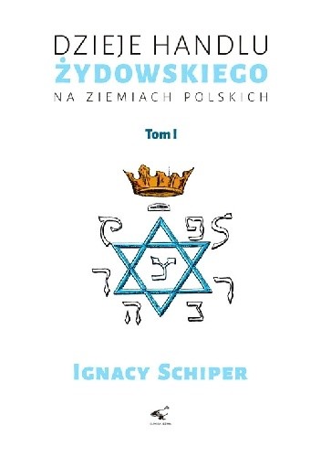 Dzieje handlu żydowskiego na ziemiach polskich. Tom I. - Ignacy Schiper