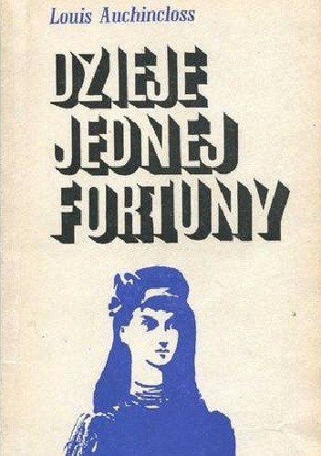 Dzieje jednej fortuny - Louis Auchincloss