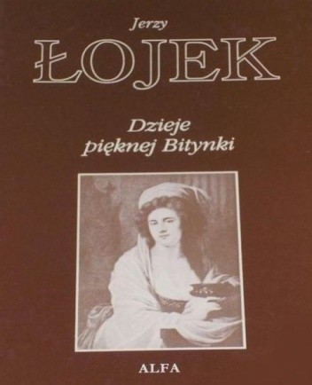 Dzieje pięknej Bitynki. Opowieść o życiu Zofii Wittowej-Potockiej - Jerzy Łojek