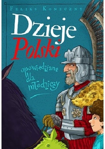 Dzieje Polski opowiedziane dla młodzieży - Feliks Koneczny