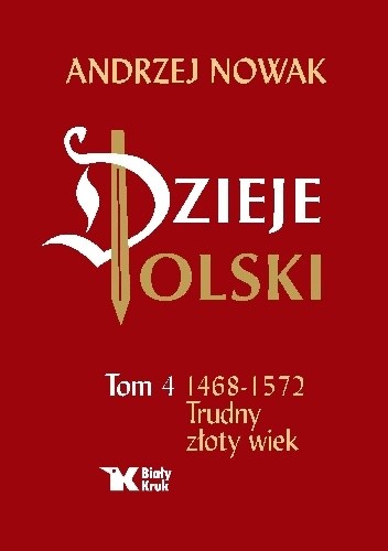 Dzieje Polski. Tom 4. Trudny złoty wiek - Andrzej Nowak