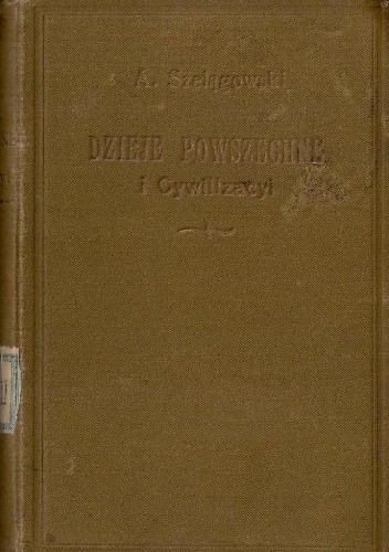 Dzieje powszechne i cywilizacyi. Tom II. Grecya archaiczna. Grecya bohaterska. Grecya wolna. Panowanie Grecyi nad światem - Adam Szelągowski