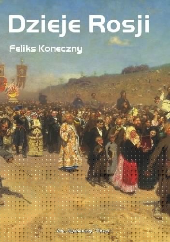 Dzieje Rosji - Feliks Koneczny