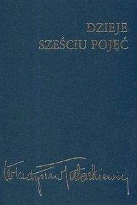 Dzieje sześciu pojęć - Władysław Tatarkiewicz