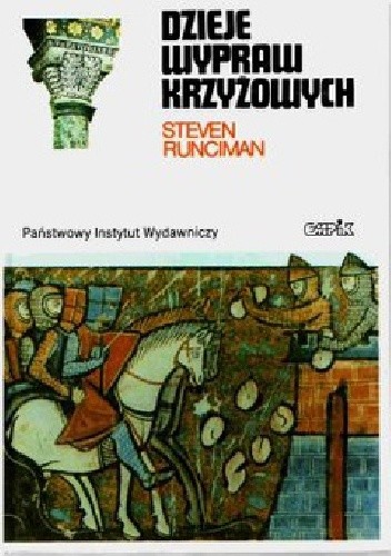 Dzieje wypraw krzyżowych. Pierwsza krucjata i założenie Królestwa Jerozolimskiego - Steven Runciman