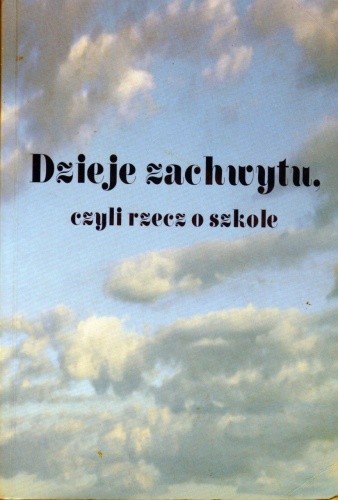Dzieje zachwytu, czyli rzecz o szkole - Jacek Kurek
