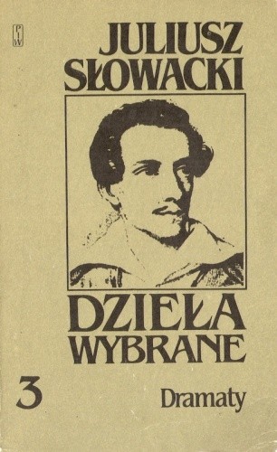 Dzieła wybrane, tom 3. Dramaty. Kordian, Balladyna, Horsztyński, Beniowski - Juliusz Słowacki