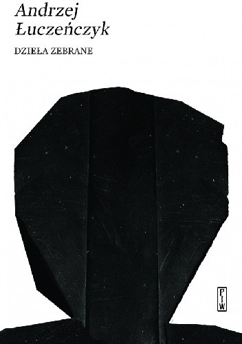 Dzieła zebrane - Andrzej Łuczeńczyk
