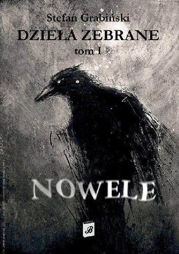 Dzieła Zebrane, Tom I. Nowele - Stefan Grabiński