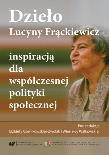 Dzieło Lucyny Frąckiewicz inspiracją dla współczesnej polityki społecznej - Wiesława Walkowska