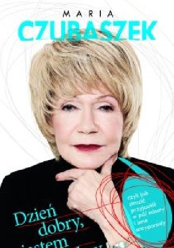 Dzień dobry, jestem z kobry, czyli jak stracić przyjaciół w pół minuty i inne antyporady - Maria Czubaszek