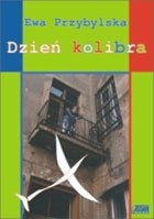 Dzień kolibra - Ewa Przybylska