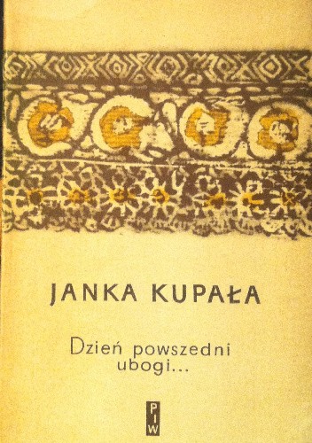 Dzień powszedni ubogi... - Janka Kupała