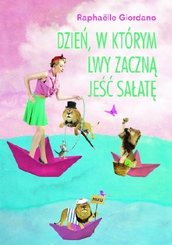 Dzień, w którym lwy zaczną jeść sałatę - Raphaëlle Giordano