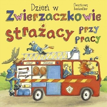 Dzień w Zwierzaczkowie: Strażacy przy pracy - Sharon Rentta