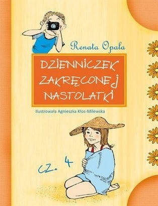 Dzienniczek zakręconej nastolatki cz. 4 - Renata Opala