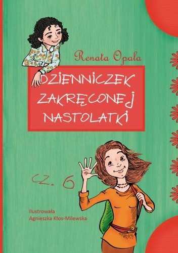 Dzienniczek zakręconej nastolatki cz. 6 - Renata Opala