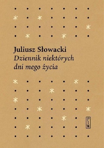 Dziennik niektórych dni mego życia - Juliusz Słowacki