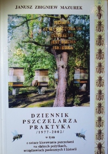 DZIENNIK PSZCZELARZA PRAKTYKA - JANUSZ ZBIGNIEW MAZUREK