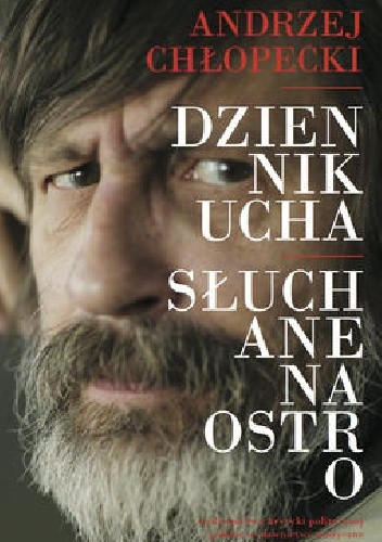 Dziennik ucha. Słuchane na ostro - Andrzej Chłopecki