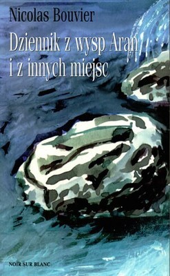 Dziennik z wysp Aran i z innych miejsc - Nicolas Bouvier