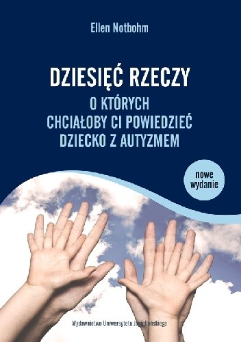 Dziesięć rzeczy, o których chciałoby ci powiedzieć dziecko z autyzmem. - Ellen Notbohm
