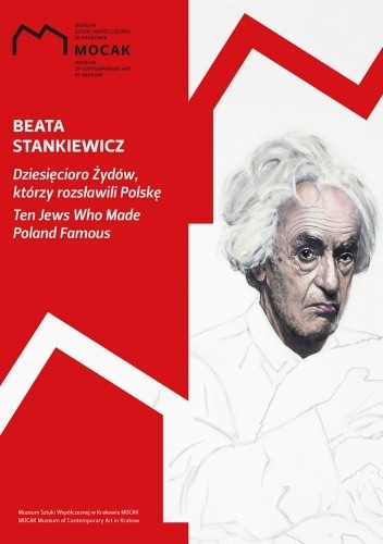 Dziesięcioro Żydów, którzy rozsławili Polskę - Beata Stankiewicz