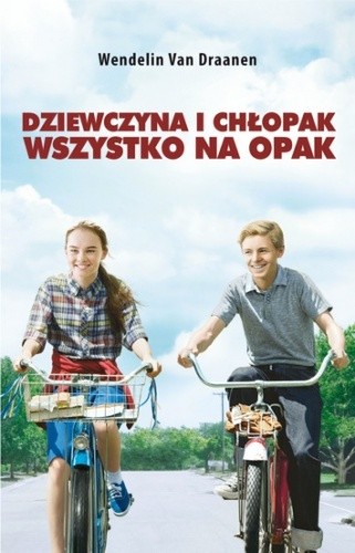 Dziewczyna i chłopak, wszystko na opak - Wendelin Van Draanen