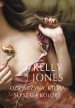 Dziewczyna, która słyszała kolory - Kelly Jones