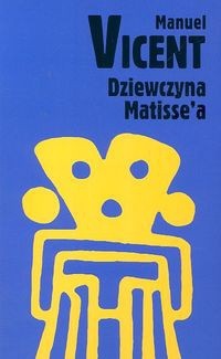 Dziewczyna Matisse`a - Manuel Vicent