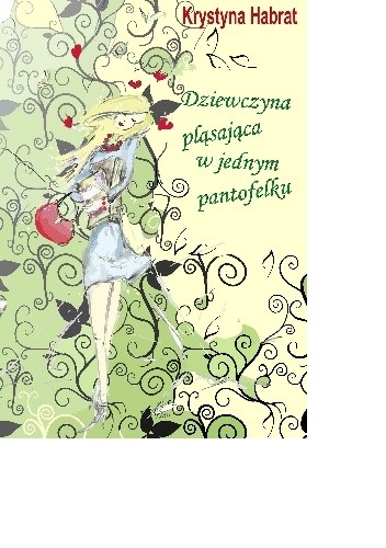 Dziewczyna pląsająca w jednym pantofelku - Krystyna Habrat