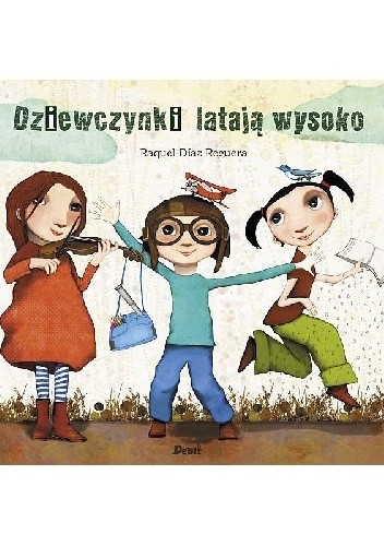 Dziewczynki latają wysoko - Raquel Diaz Reguera