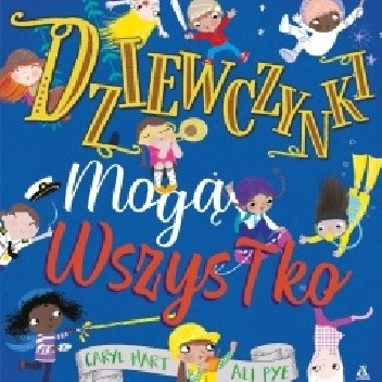 Dziewczynki mogą wszystko - Caryl Hart