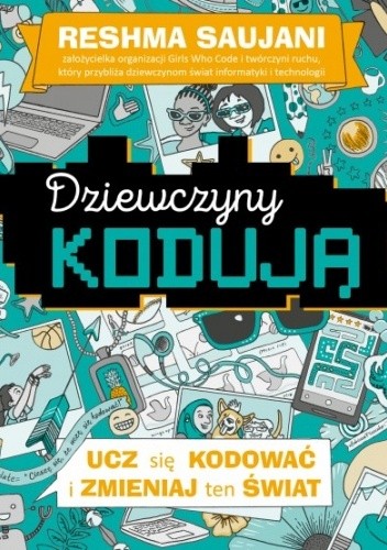 Dziewczyny kodują. Poradnik. - Saujani Reshma Reshma