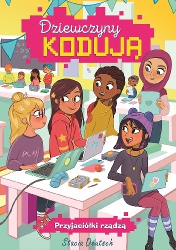 Dziewczyny kodują. Przyjaciółki rządzą - Stacia Deutsch