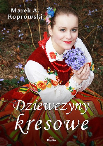 Dziewczyny kresowe - Marek A. Koprowski