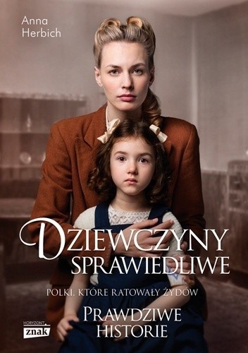 Dziewczyny sprawiedliwe. Polki, które ratowały Żydów - Anna Herbich-Zychowicz
