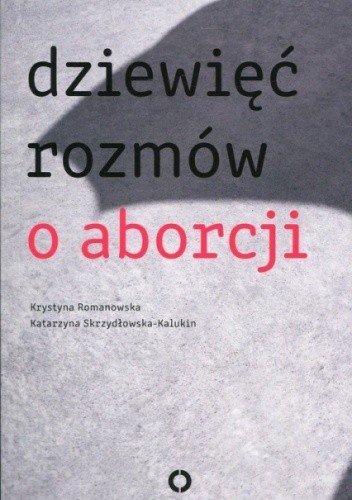 Dziewięć rozmów o aborcji - Katarzyna Skrzydłowska-Kalukin