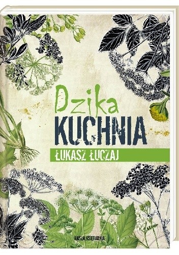 Dzika kuchnia - Łukasz Łuczaj