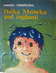 Dzika Mrówka pod żaglami - Andrzej Perepeczko