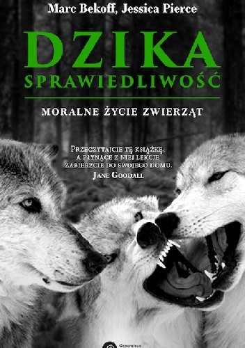 Dzika sprawiedliwość. Moralne życie zwierząt - Marc Bekoff