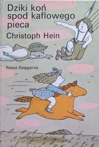 Dziki koń spod kaflowego pieca - Christoph Hein
