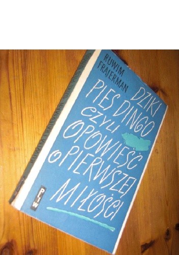 Dziki pies dingo czyli opowieść o pierwszej miłości. Waśka z Czomi - Ruwim Frajerman