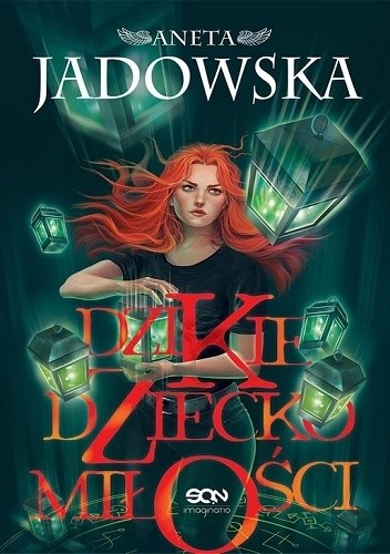 Dzikie dziecko miłości - Aneta Jadowska