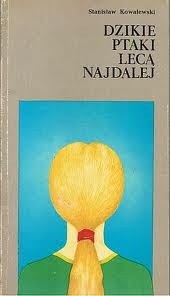 Dzikie ptaki lecą najdalej - Stanisław Kowalewski