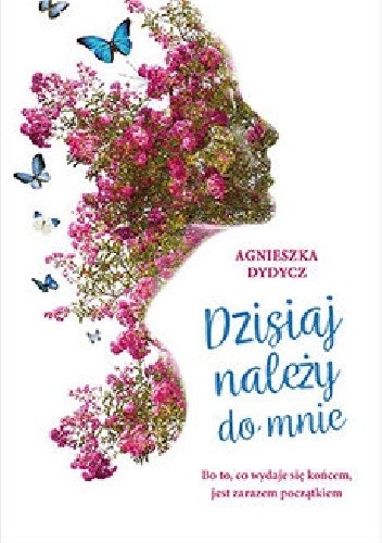 Dzisiaj należy do mnie - Agnieszka Dydycz